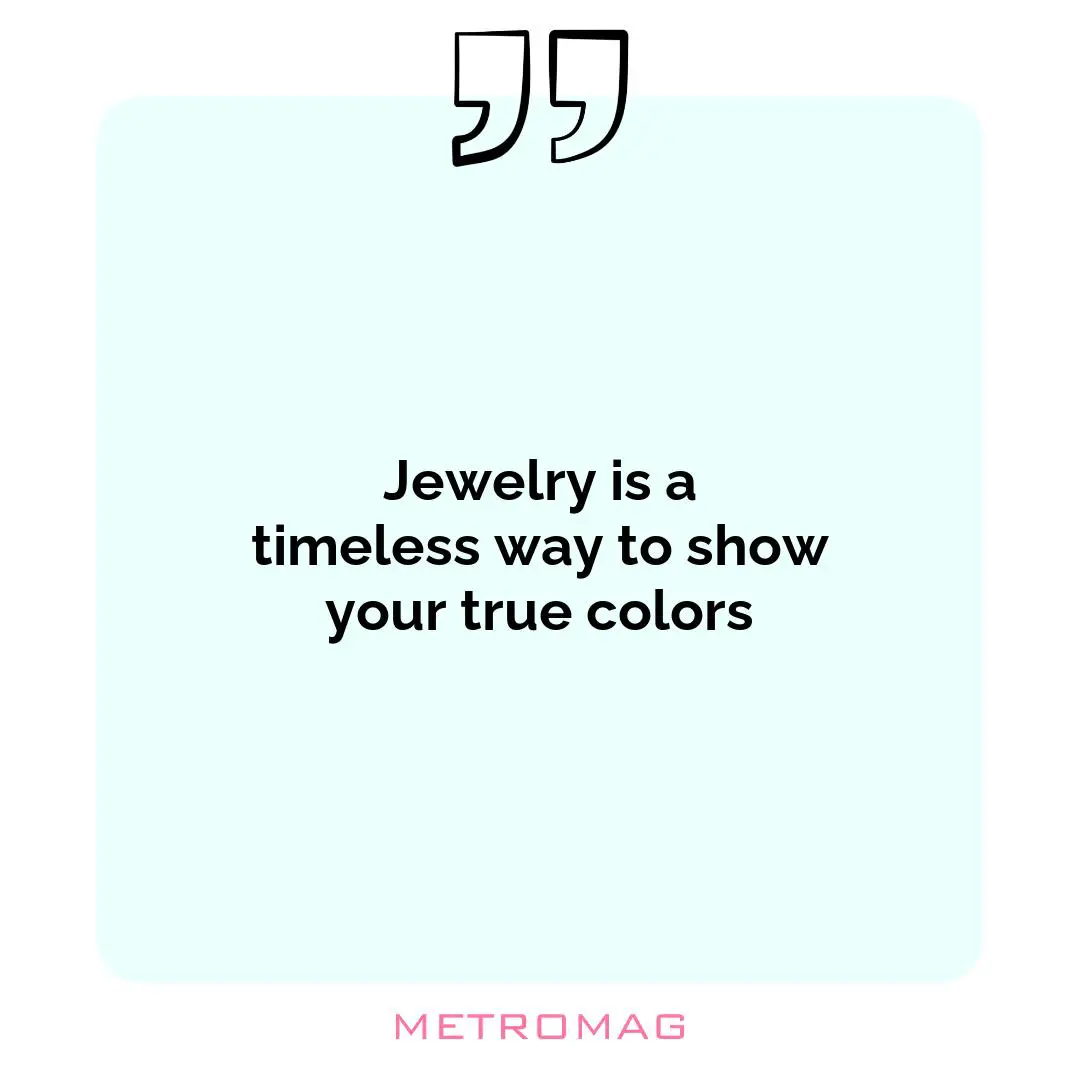Jewelry is a timeless way to show your true colors