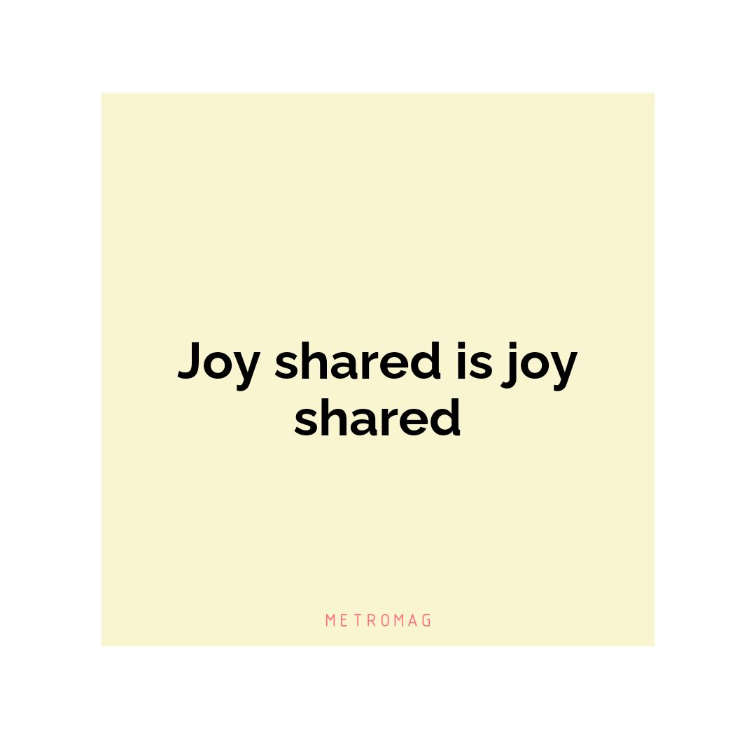 Joy shared is joy shared