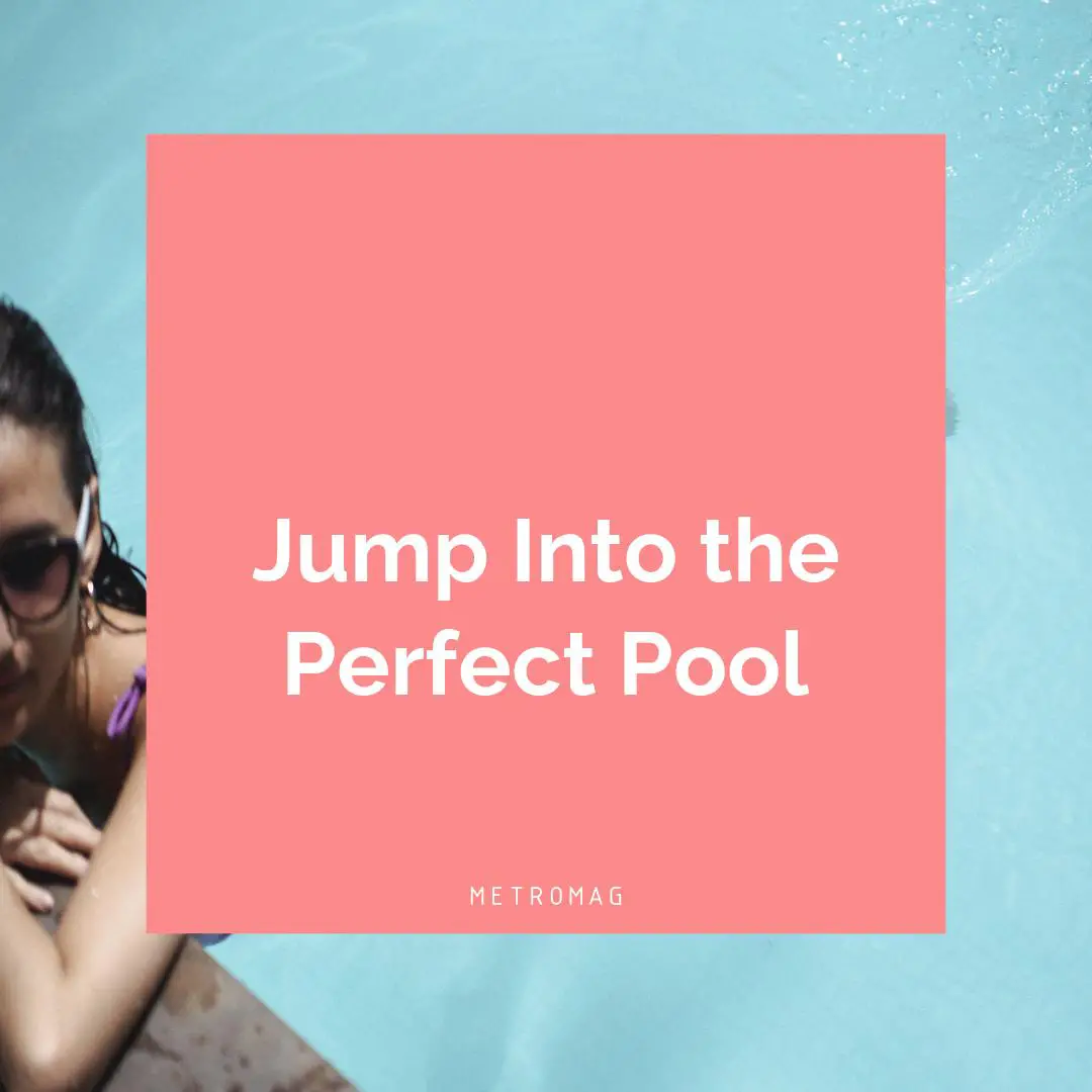 Jump Into the Perfect Pool