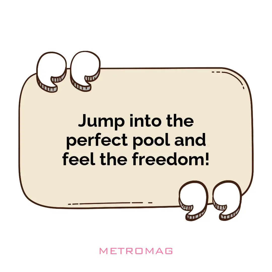 Jump into the perfect pool and feel the freedom!