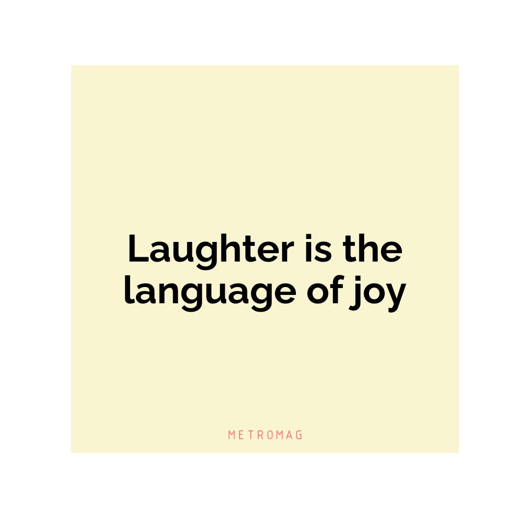 Laughter is the language of joy