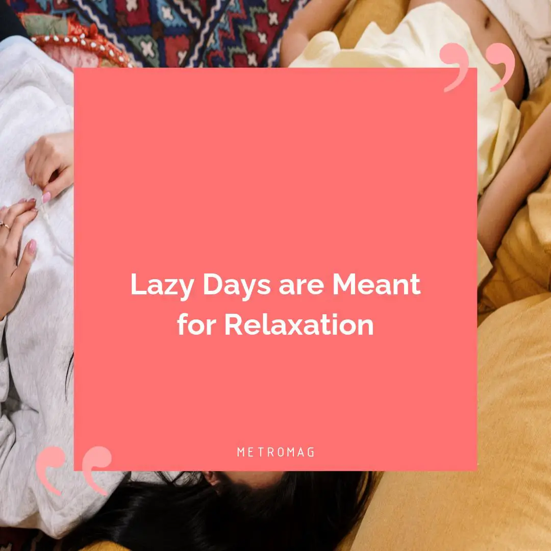 Lazy Days are Meant for Relaxation