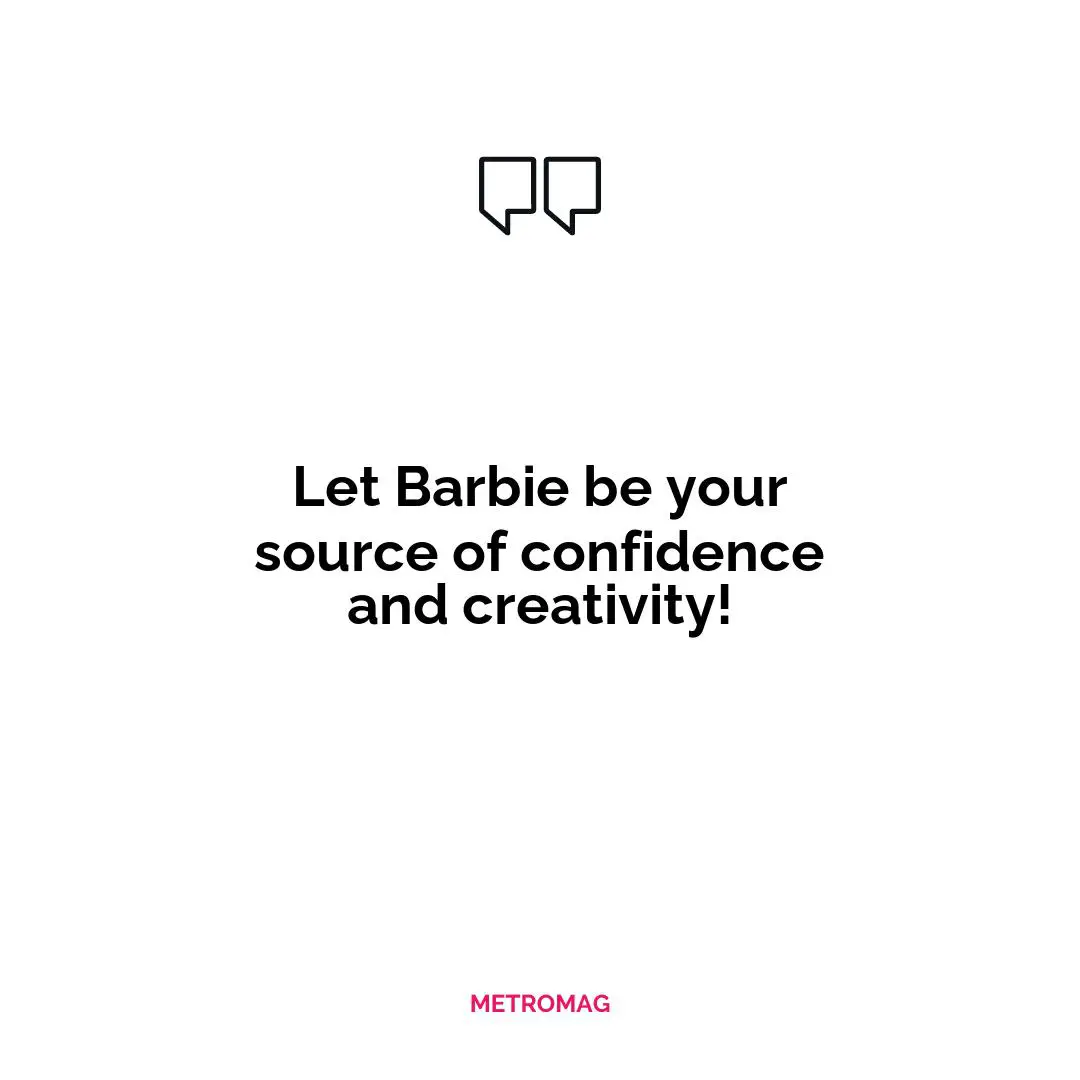 Let Barbie be your source of confidence and creativity!