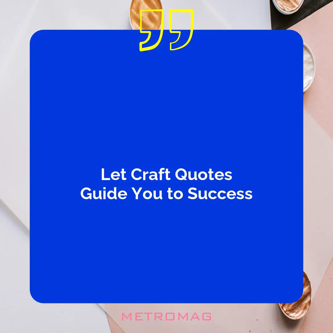 Let Craft Quotes Guide You to Success
