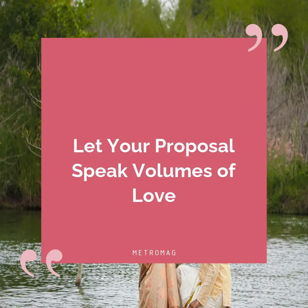 Let Your Proposal Speak Volumes of Love