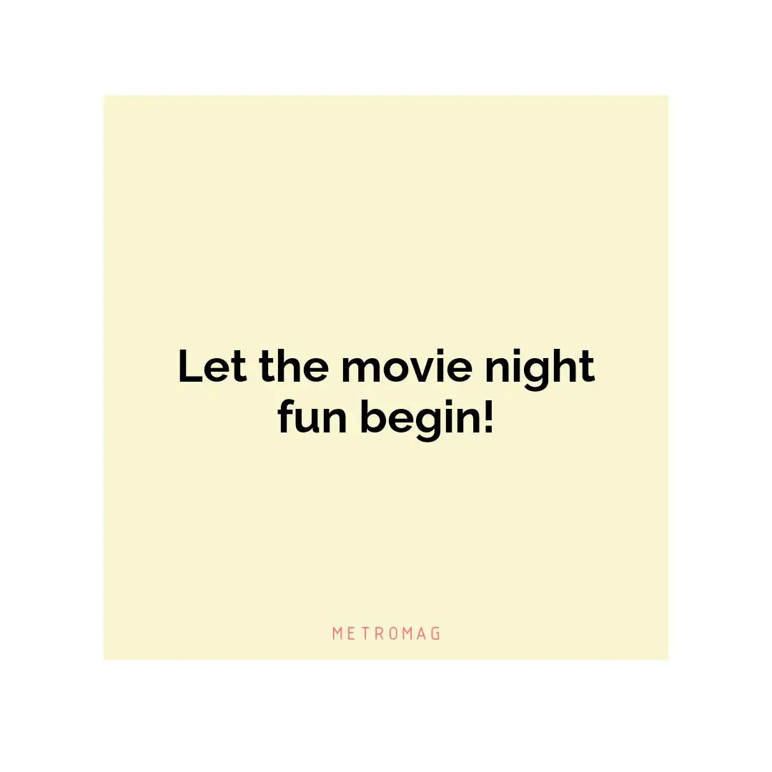 Let the movie night fun begin!