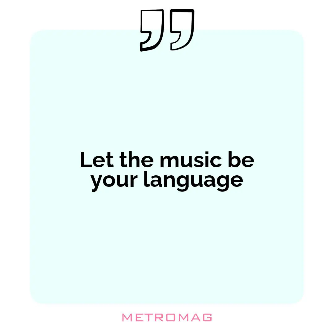 Let the music be your language