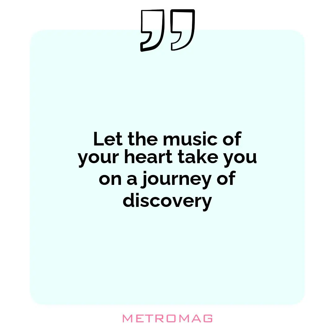 Let the music of your heart take you on a journey of discovery