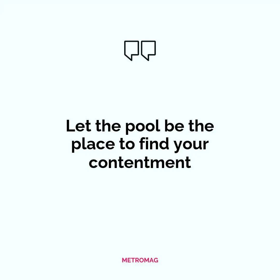 Let the pool be the place to find your contentment