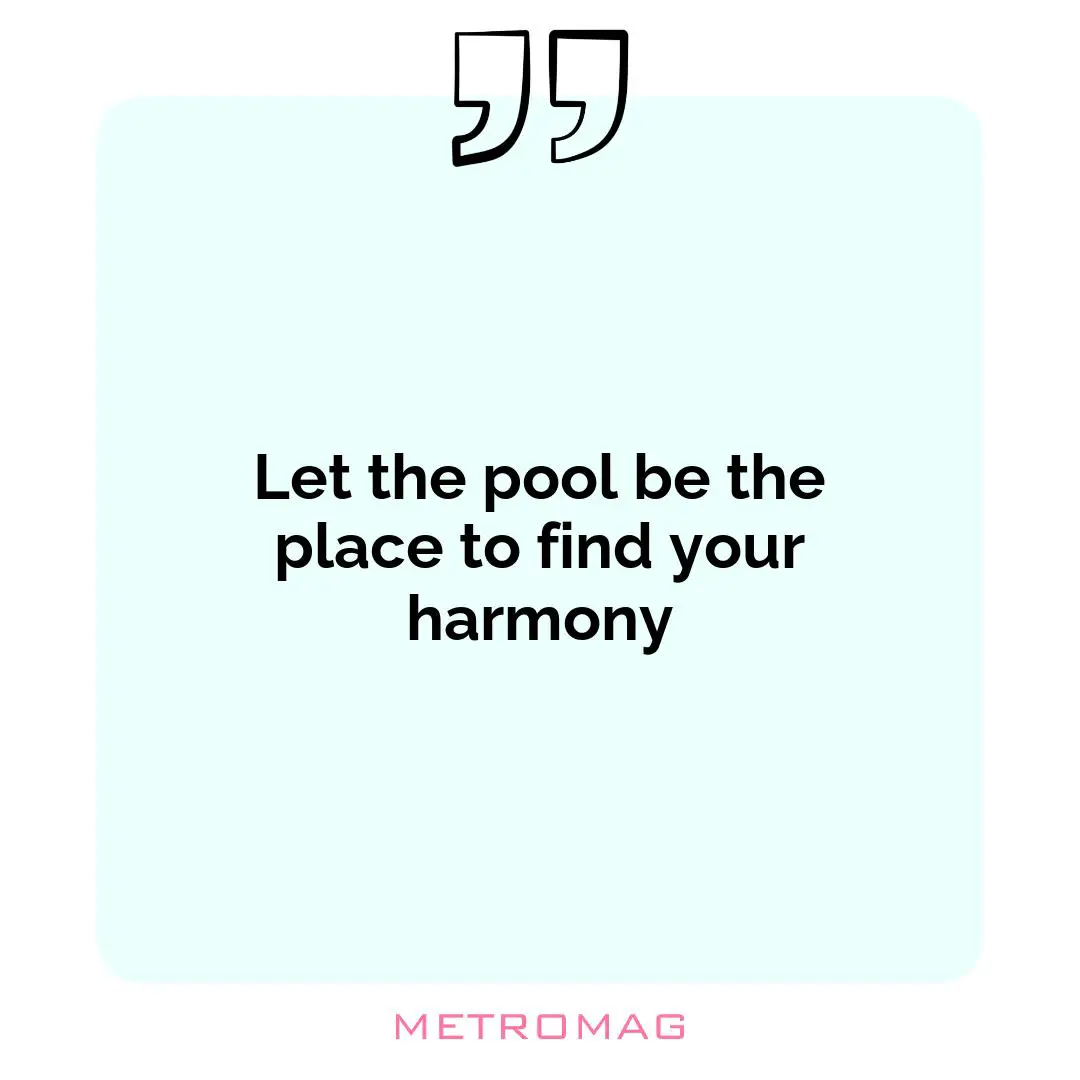 Let the pool be the place to find your harmony