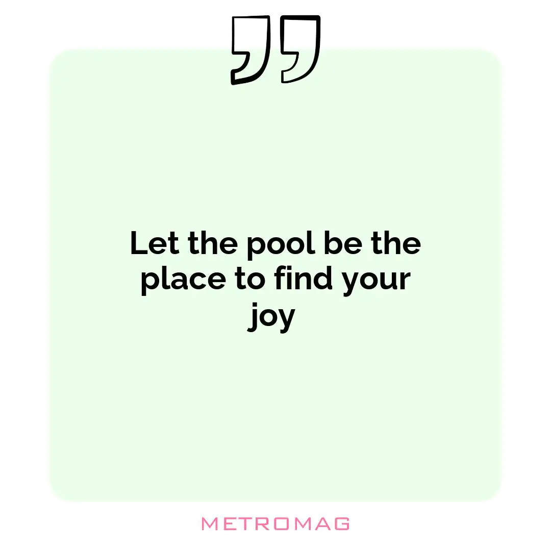 Let the pool be the place to find your joy