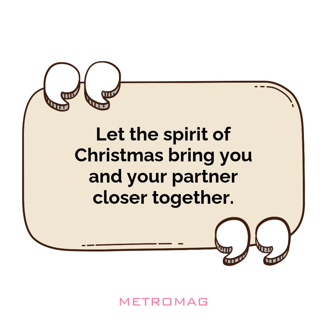 Let the spirit of Christmas bring you and your partner closer together.