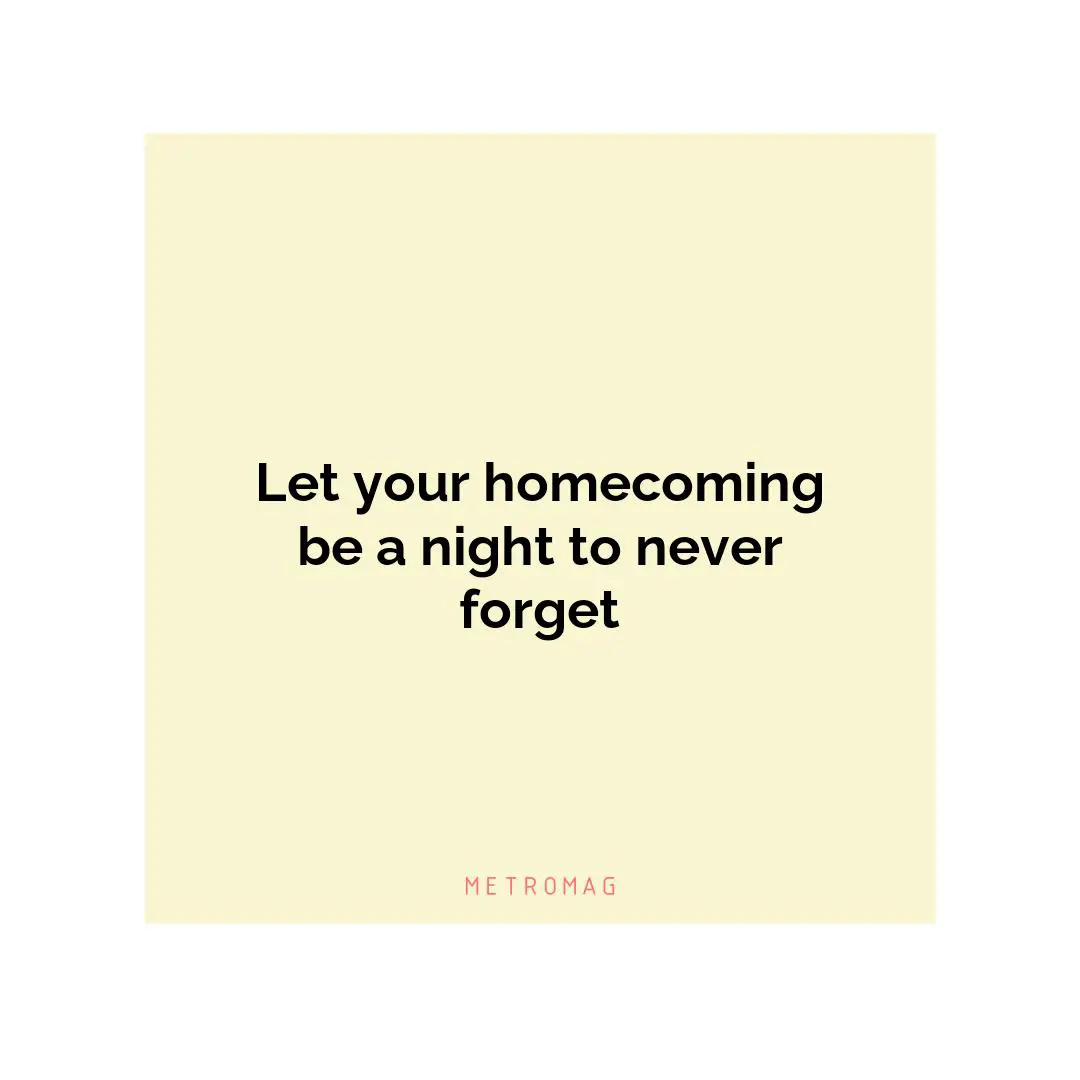 Let your homecoming be a night to never forget