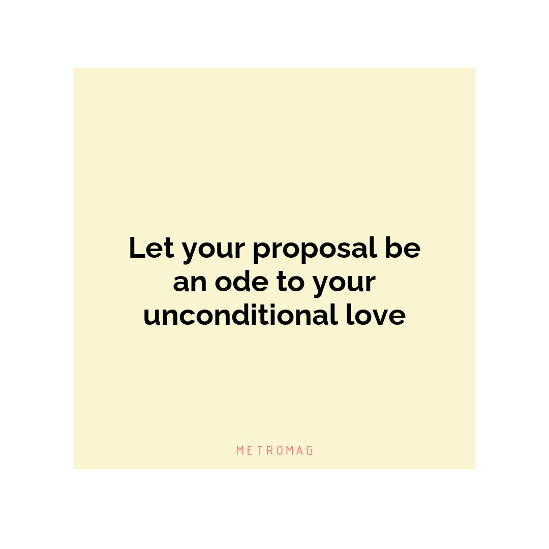 Let your proposal be an ode to your unconditional love