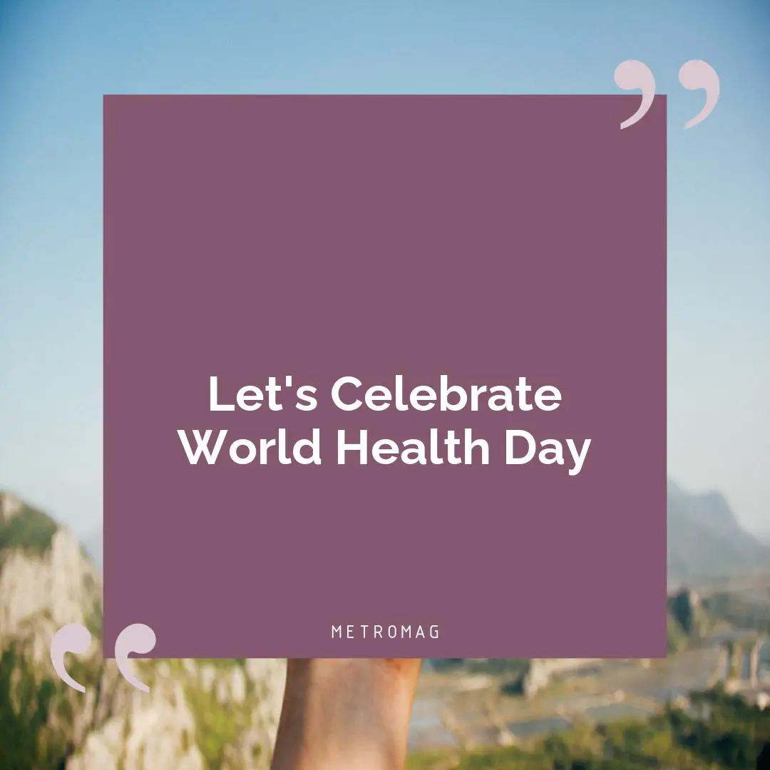Let's Celebrate World Health Day