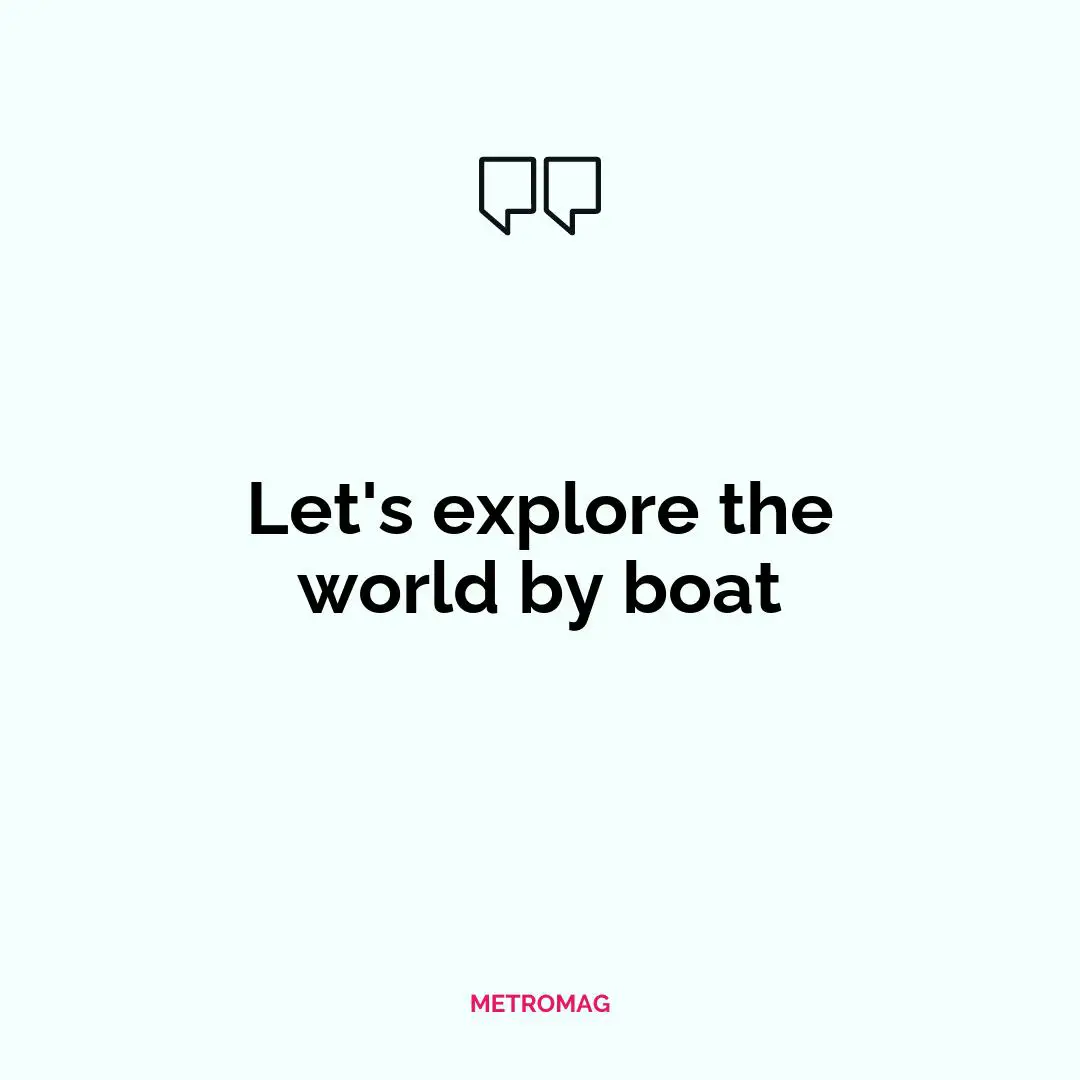 Let's explore the world by boat