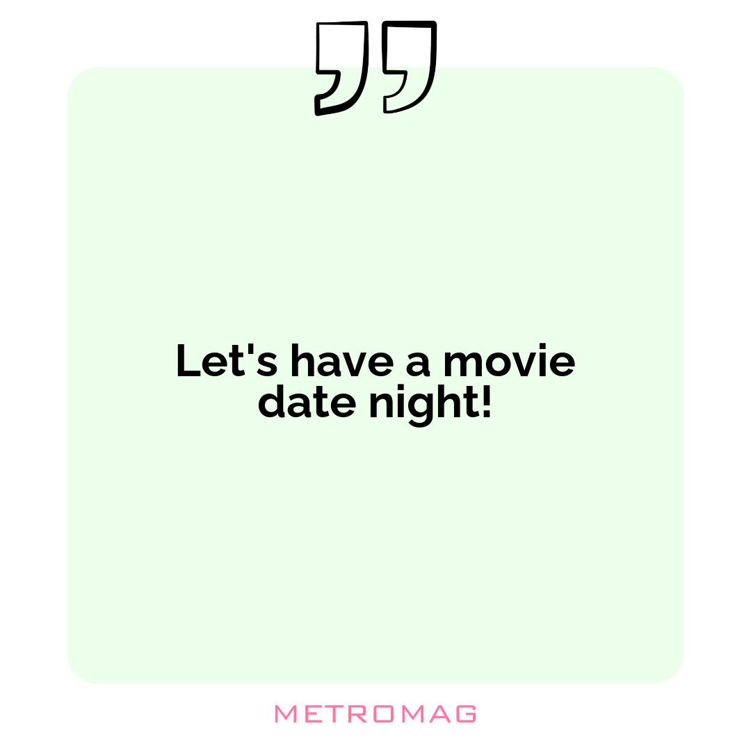 Let's have a movie date night!