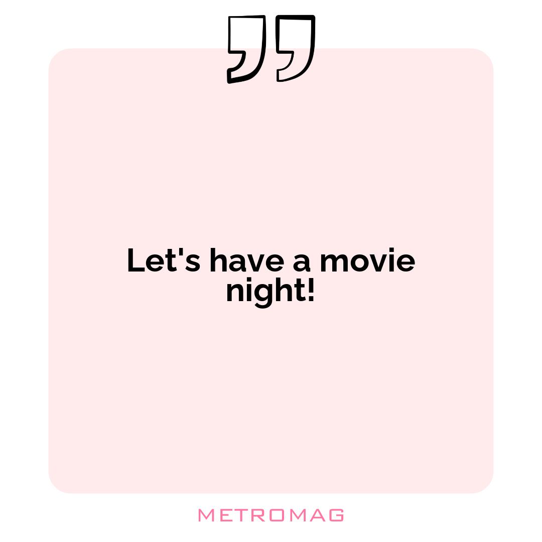 Let's have a movie night!