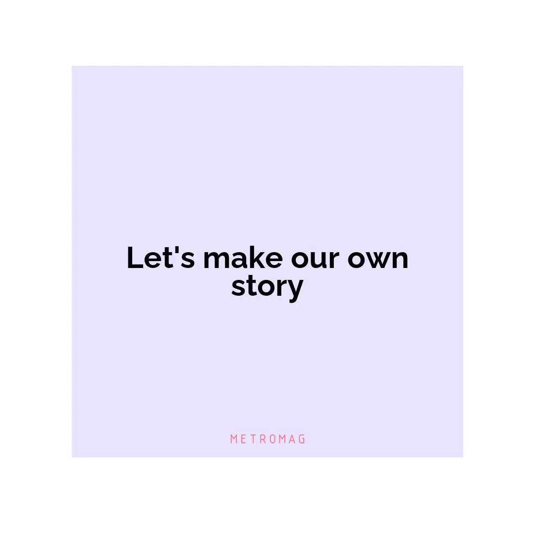 Let's make our own story