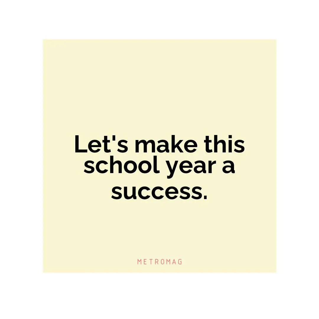 Let's make this school year a success.