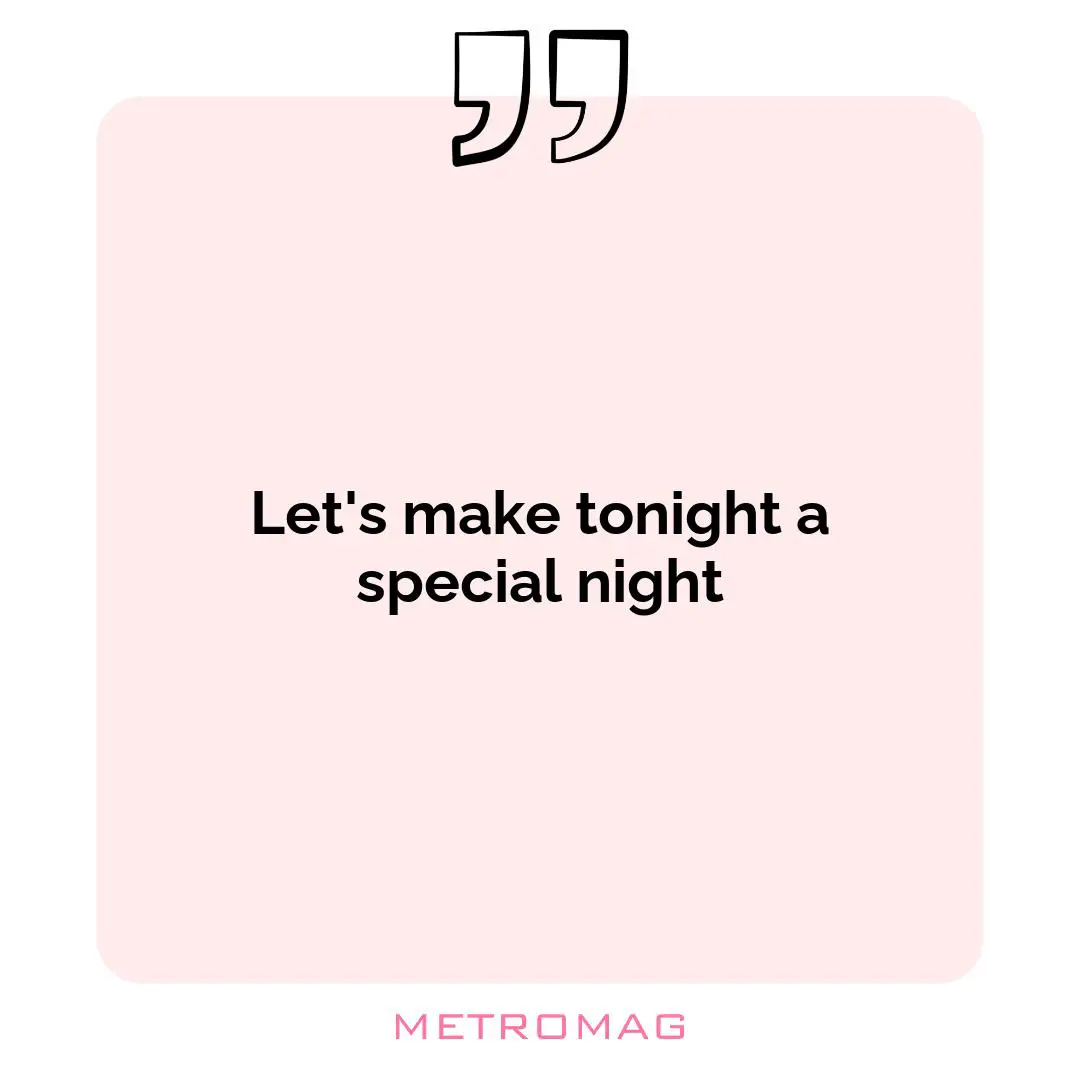 Let's make tonight a special night