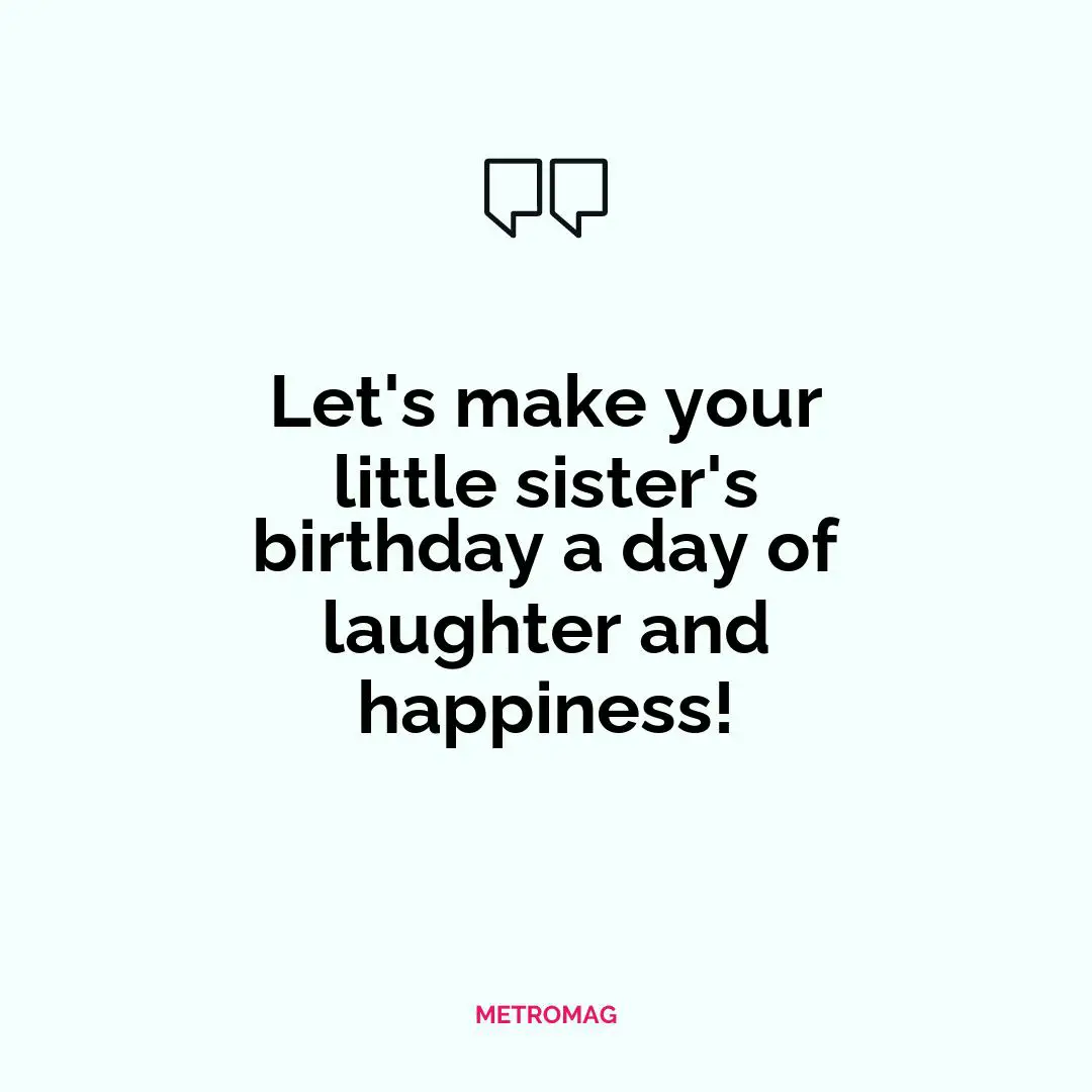 Let's make your little sister's birthday a day of laughter and happiness!