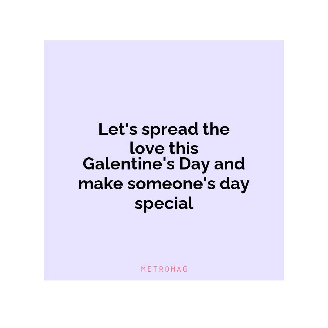 Let's spread the love this Galentine's Day and make someone's day special