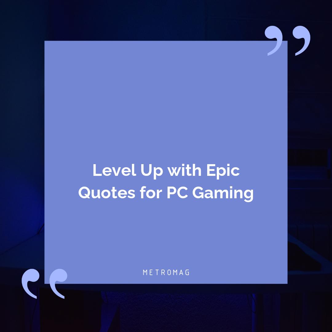 Level Up with Epic Quotes for PC Gaming