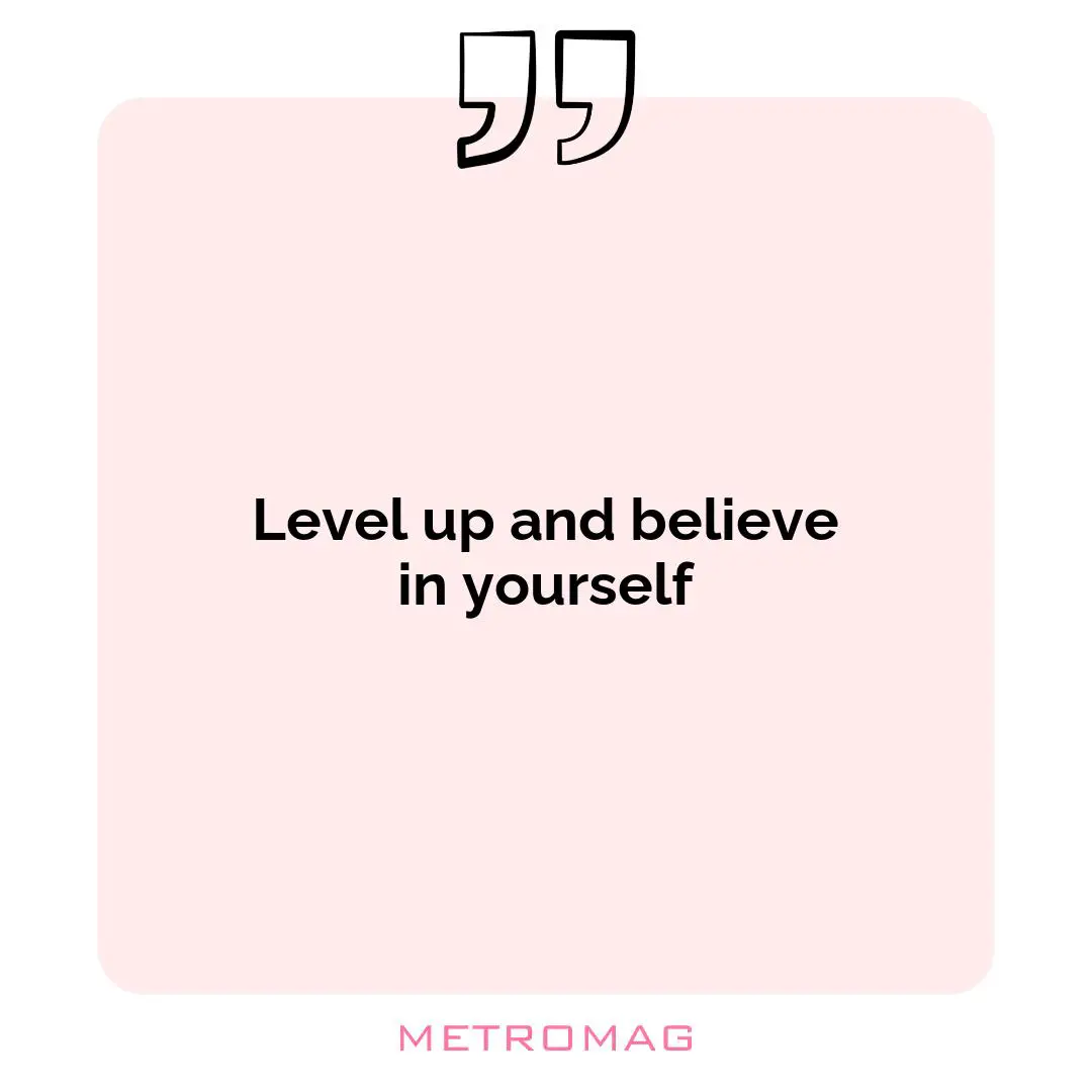 Level up and believe in yourself
