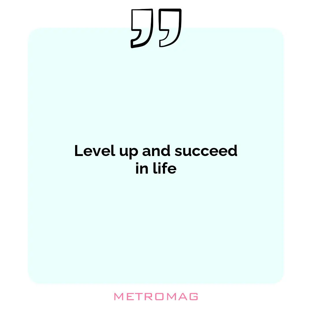 Level up and succeed in life
