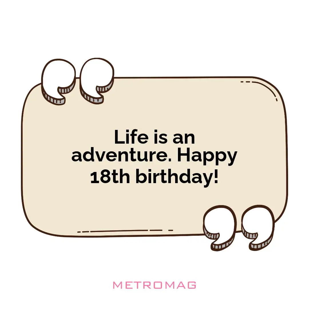 Life is an adventure. Happy 18th birthday!