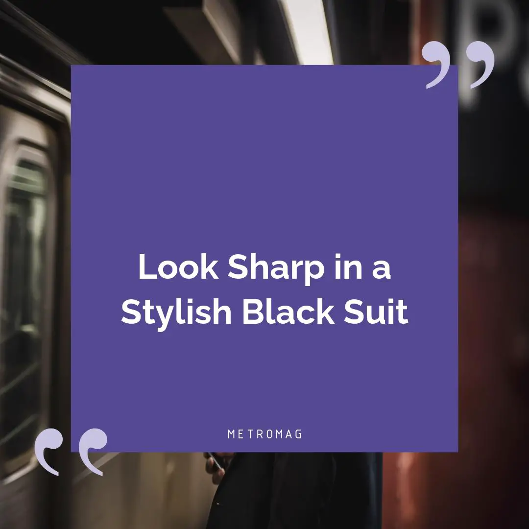 Look Sharp in a Stylish Black Suit