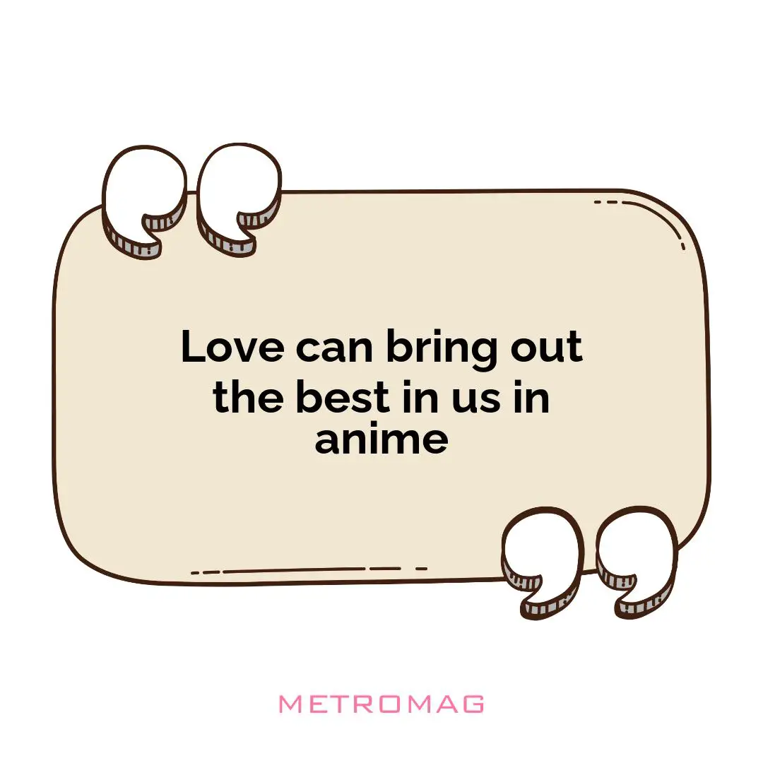 Love can bring out the best in us in anime