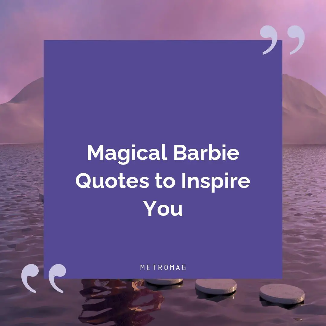 Magical Barbie Quotes to Inspire You