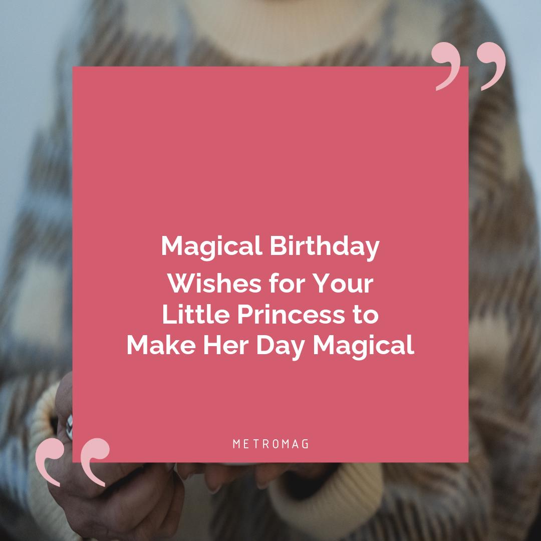 Magical Birthday Wishes for Your Little Princess to Make Her Day Magical