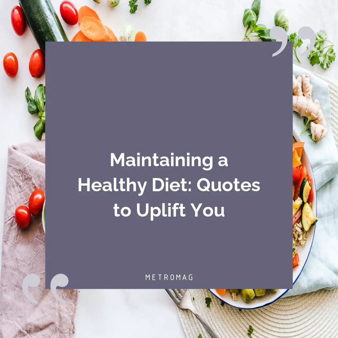 Maintaining a Healthy Diet: Quotes to Uplift You