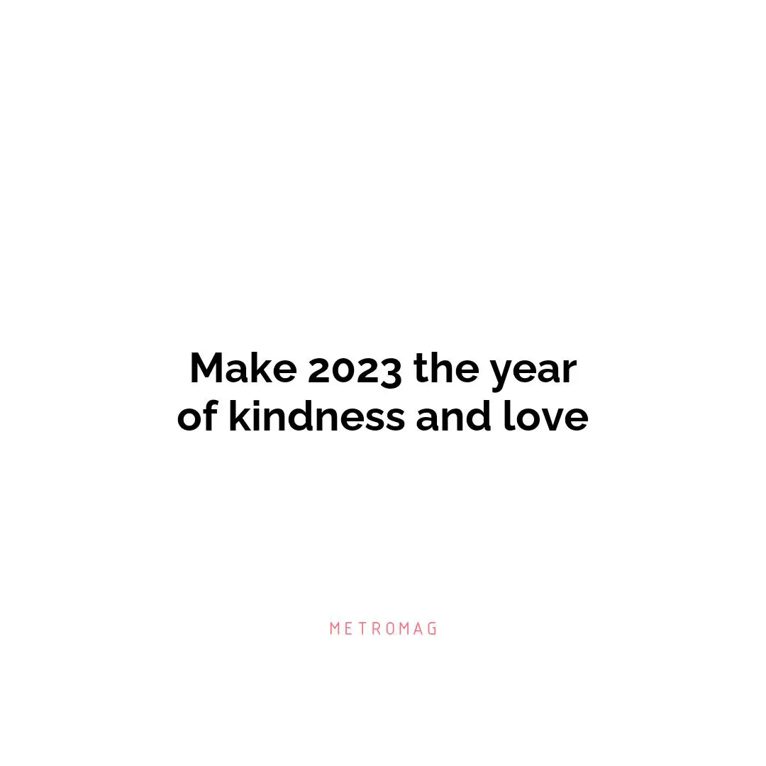 Make 2023 the year of kindness and love