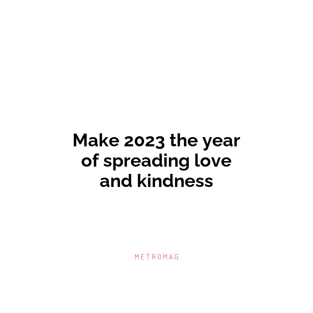 Make 2023 the year of spreading love and kindness