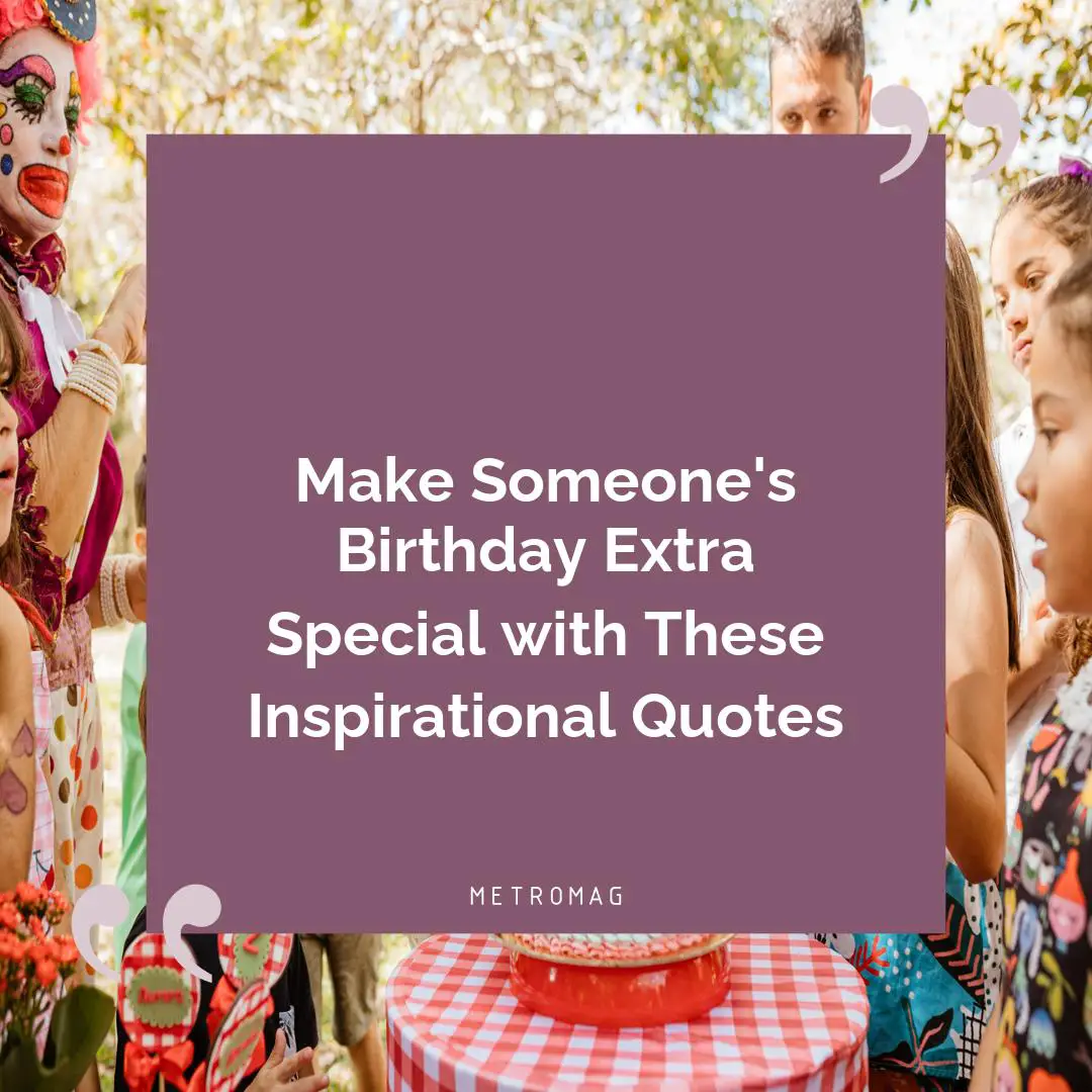 Make Someone's Birthday Extra Special with These Inspirational Quotes