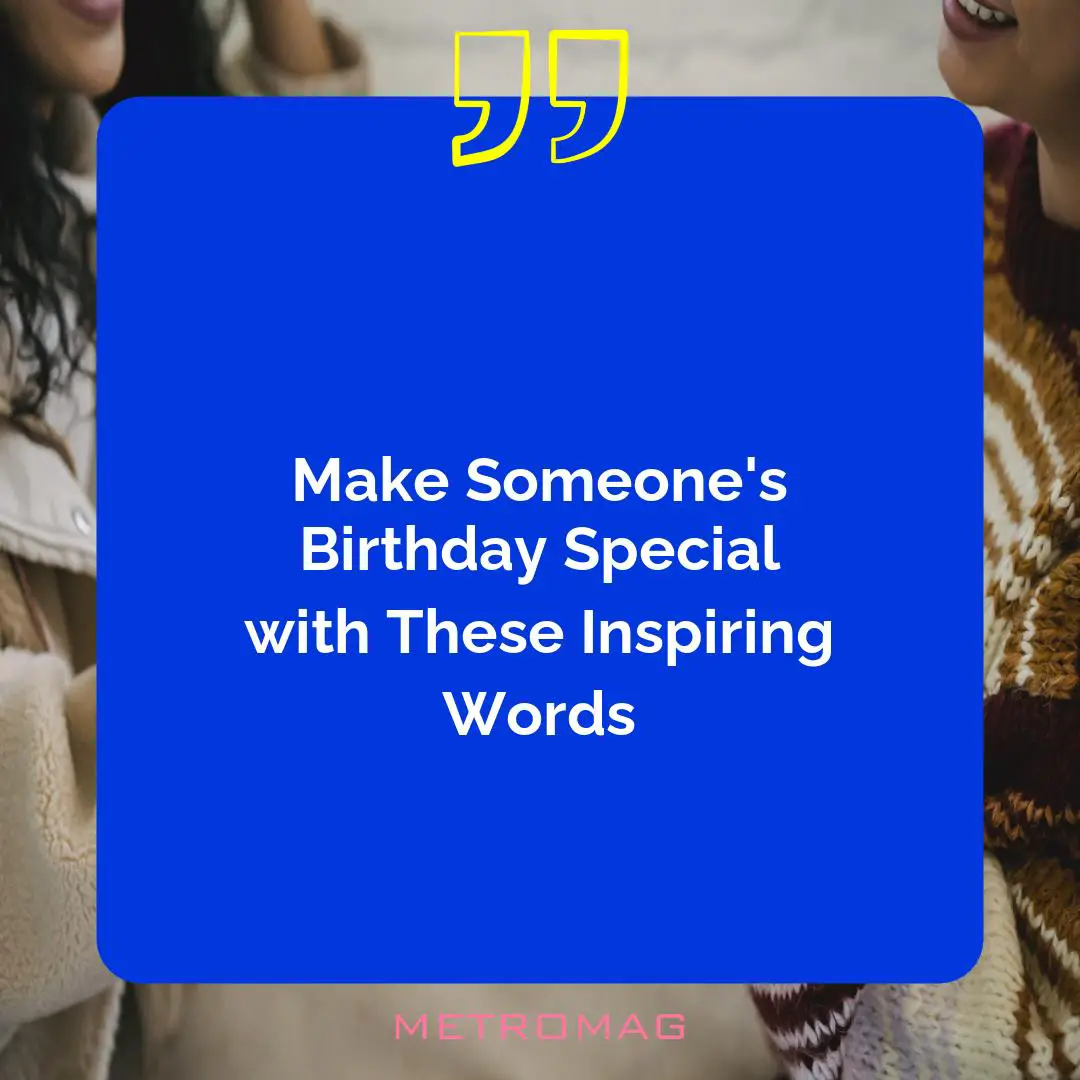 Make Someone's Birthday Special with These Inspiring Words