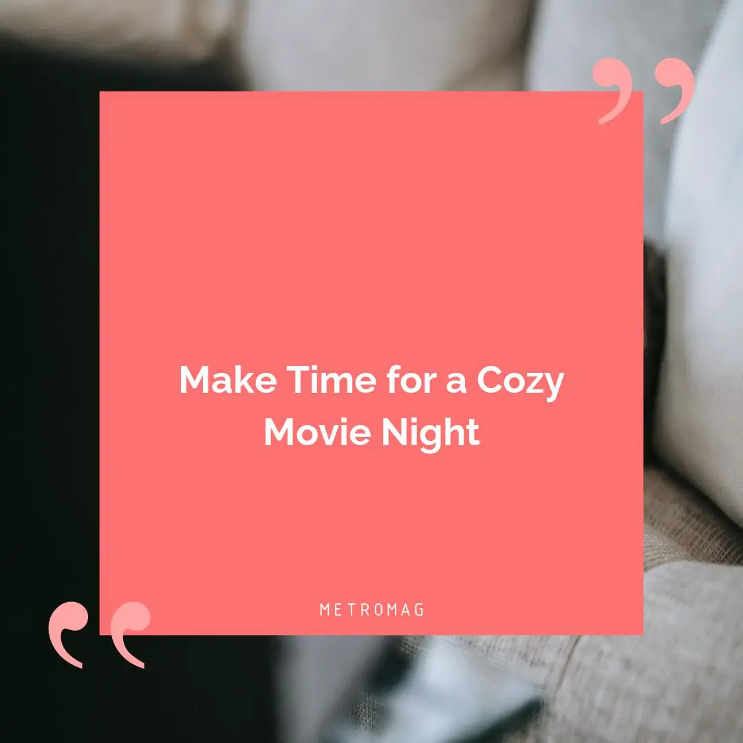 Make Time for a Cozy Movie Night