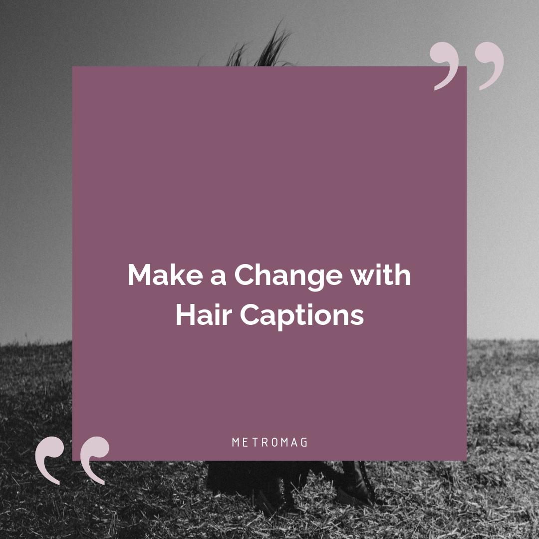 Make a Change with Hair Captions