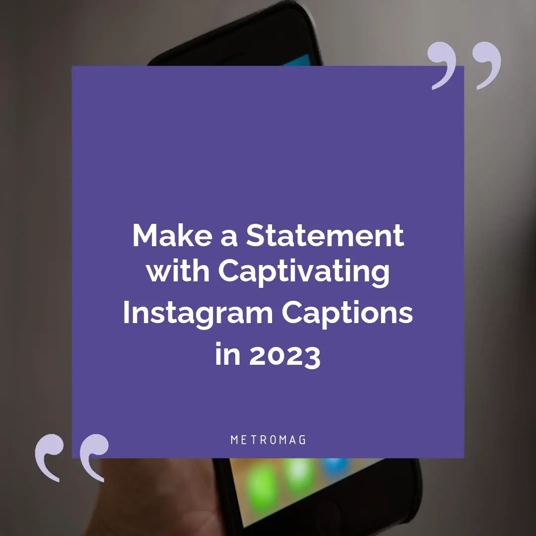 Make a Statement with Captivating Instagram Captions in 2023