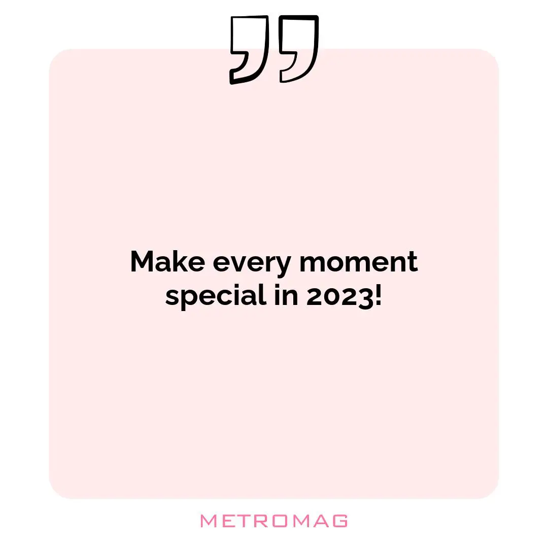 Make every moment special in 2023!