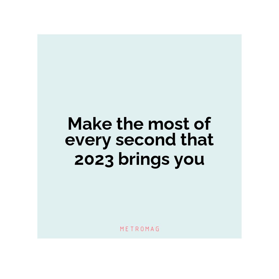 Make the most of every second that 2023 brings you