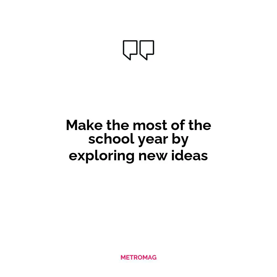 Make the most of the school year by exploring new ideas