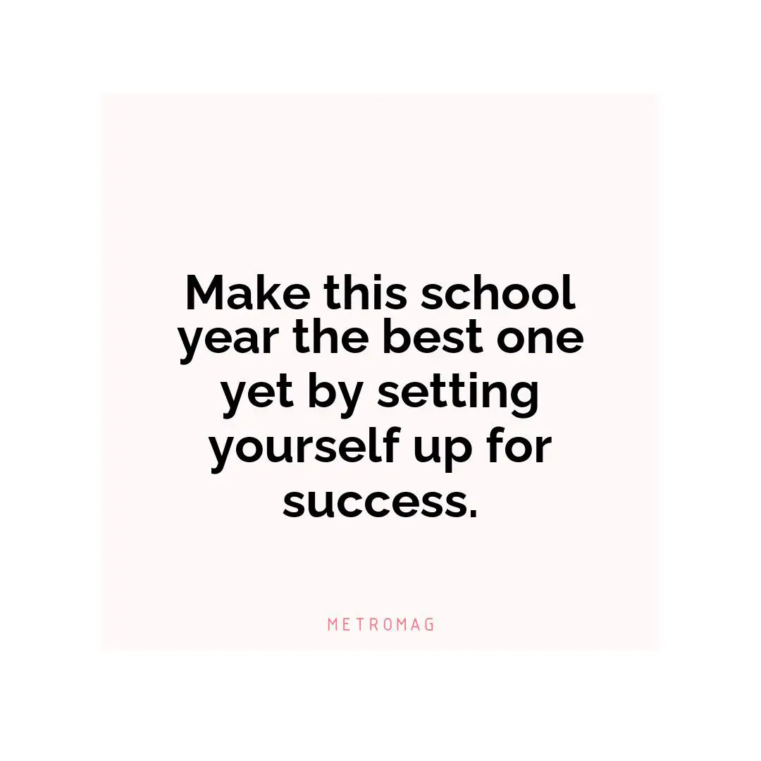 Make this school year the best one yet by setting yourself up for success.