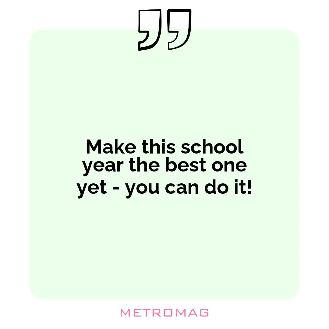 Make this school year the best one yet - you can do it!