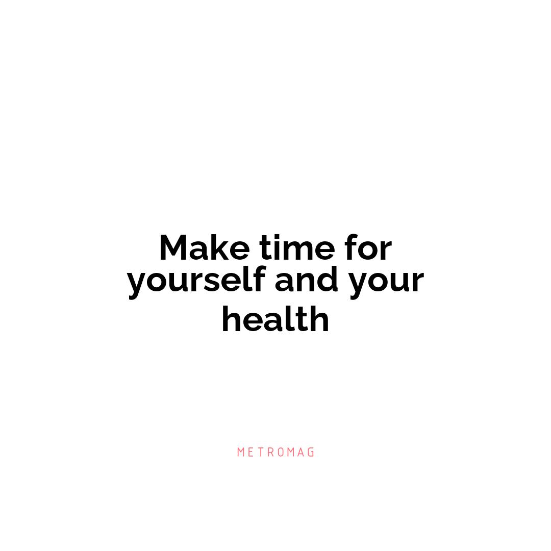 Make time for yourself and your health