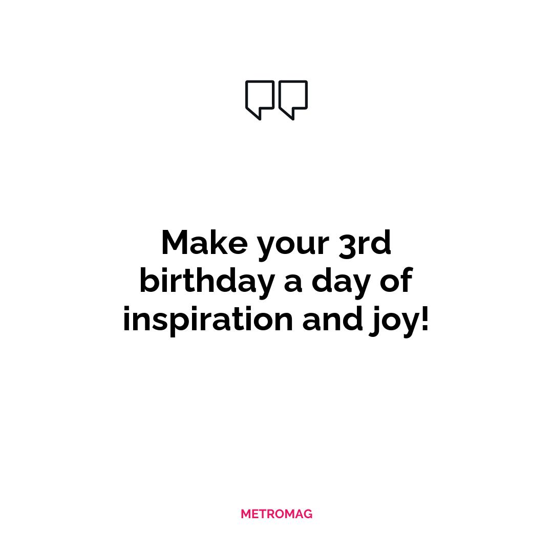 Make your 3rd birthday a day of inspiration and joy!